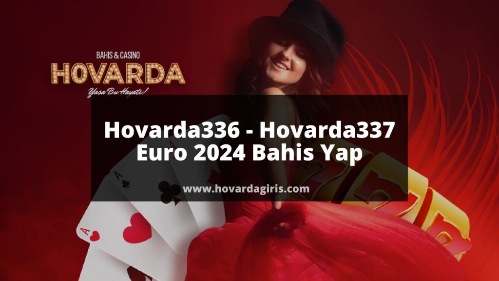 Hovarda336 - Hovarda337 Euro 2024 Bahis Yap